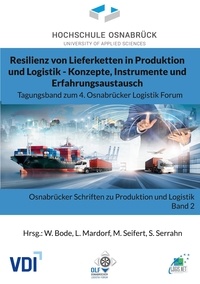 Wolfgang Bode et Lutz Mardorf - Resilienz von Lieferketten in Produktion und Logistik - Konzepte, Instrumente und Erfahrungsaustausch - Tagungsband zum 4. Osnabrücker Logistik Forum.