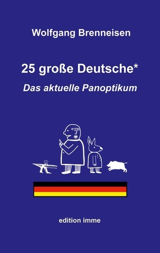 25 große Deutsche*. Das aktuelle Panoptikum