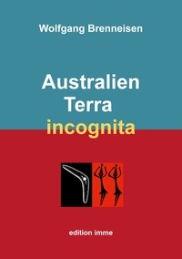 Wolfgang Brenneisen - Australien - Terra incognita.