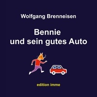 Wolfgang Brenneisen - Bennie und sein gutes Auto.