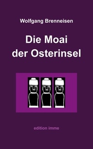 Wolfgang Brenneisen - Die Moai der Osterinsel.