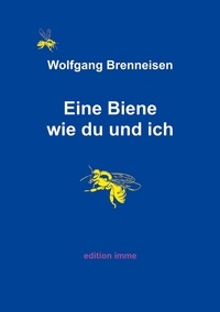Wolfgang Brenneisen - Eine Biene wie du und ich.
