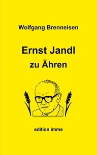 Wolfgang Brenneisen - Ernst Jandl zu Ähren.