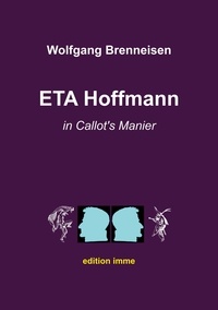Wolfgang Brenneisen - ETA Hoffmann in Callot's Manier.