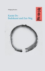 Wolfgang Brockers - Karate Do - Budokunst und Zen-Weg.