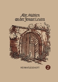 Wolfgang Buddrus - Ale Mühlen an der Jenaer Leutra - Heimatleseheft Jena Nr, 2.