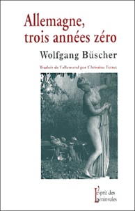 Wolfgang Büscher - Allemagne, Trois Annees Zero.