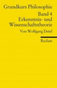 Wolfgang Detel - Grundkurs Philosophie Band 4. Erkenntnis- und Wissenschaftstheorie.