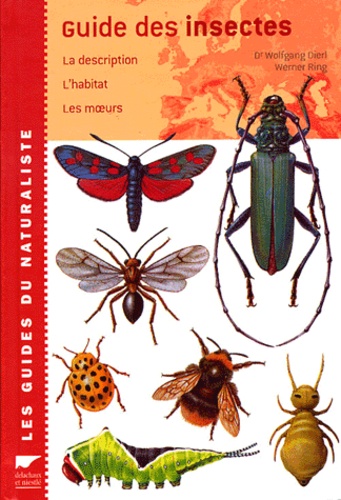 Wolfgang Dierl et Werner Ring - Guide Des Insectes. La Description, L'Habitat, Les Moeurs.