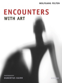 Wolfgang Felten - Encounters with art.