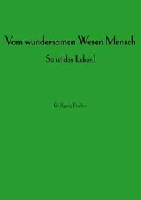 Vom wundersamen Wesen Mensch