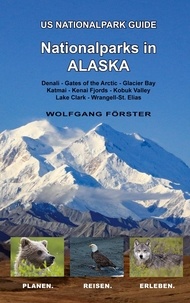 Wolfgang Forster - Nationalparks in Alaska - US Nationalpark Guide.