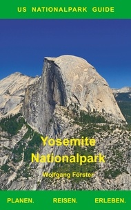 Wolfgang Forster - Yosemite Nationalpark - US Nationalpark Guide.