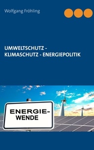 Wolfgang Fröhling - Umweltschutz - Klimaschutz - Energiepolitik.