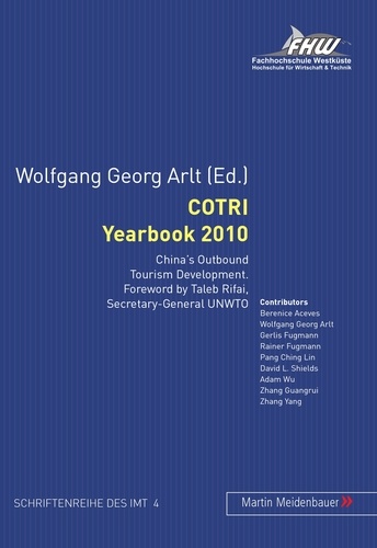 Wolfgang g. Arlt - COTRI Yearbook 2010 - China's Outbound Tourism Development. With a Foreword by Taleb Rifai, Secretary-General UNWTO.