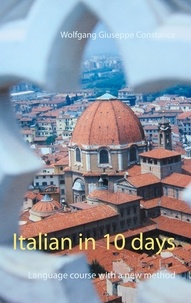 Wolfgang Giuseppe Constance - Italian in 10 days - Language course with a new method.