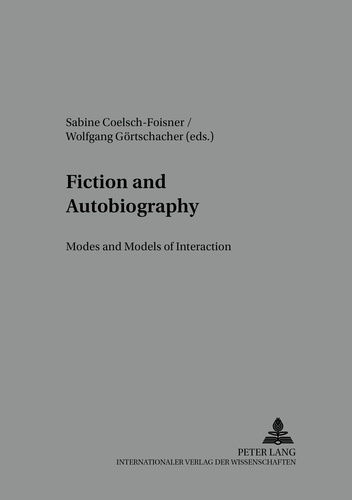 Wolfgang Görtschacher et Sabine Coelsch-Foisner - Fiction and Autobiography - Modes and Models of Interaction.