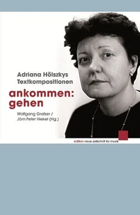 Ankommen: Gehen.Adriana Hölszkys Textkompositionen