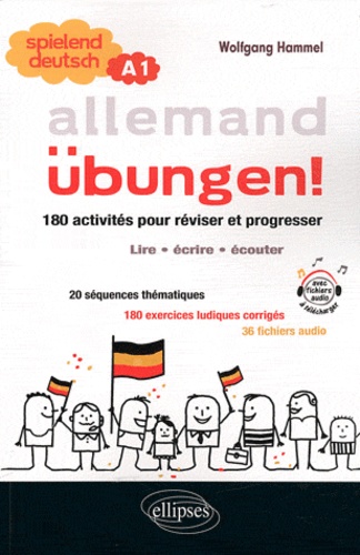 Allemand Ubungen ! Spielend deutsch A1. 180 activités pour réviser et progresser
