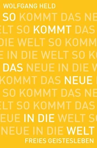 So kommt das Neue in die Welt