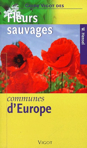 Wolfgang Hensel - Fleurs Sauvages Communes D'Europe.