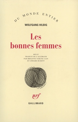 Wolfgang Hilbig - Les bonnes femmes - Récit.