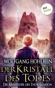 Der Kristall des Todes: Die Abenteuer des Thor Garson - Vierter Roman
