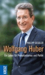 Wolfgang Huber - Ein Leben für Protestantismus und Politik.