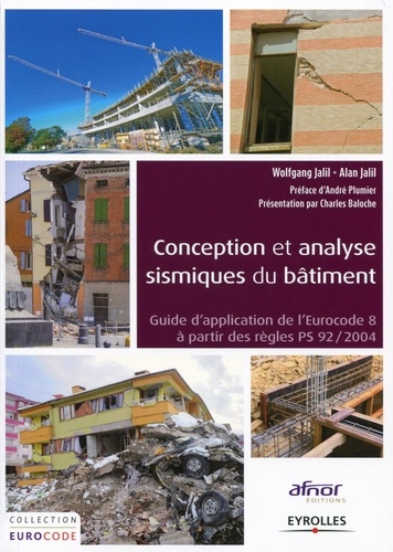 Wolfgang Jalil et Alan Jalil - Conception et analyse sismique du bâtiment - Guide d'application de l'Eurocode 8 à partir des règles PS 92/2004.
