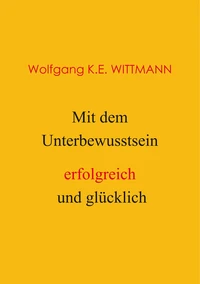Mit dem Unterbewusstsein erfolgreich und glücklich