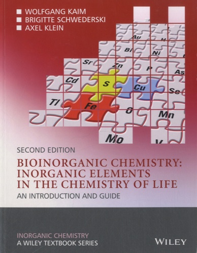 Wolfgang Kaim - Bioinorganic chemistry - Inorganic Elements in the Chemistry of Life, An Introduction and Guide.