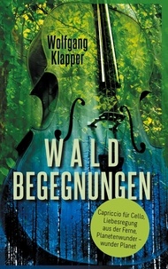 Wolfgang Klapper - Waldbegegnungen - Capriccio für Cello, Liebesregung aus der Ferne, Planetenwunder - wunder Planet.