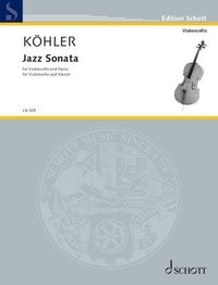 Wolfgang Kohler - Edition Schott  : Jazz Sonata - cello and piano. Partition et partie..
