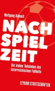 Nachspielzeit – Die sieben Todsünden des österreichischen Fußballs