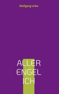 Téléchargements de manuels électroniques Aller Engel Ich - Gedichte 9783758380068 par Wolfgang Linke PDB ePub