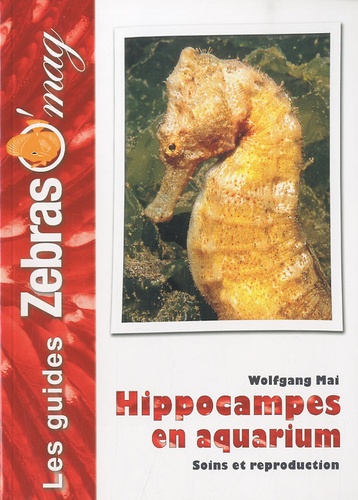 Wolfgang Mai - Hippocampes en aquarium - Soins et reproduction.