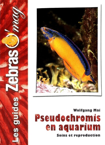 Wolfgang Mai - Pseudochromis en aquarium - Soins et reproduction.