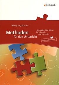 Wolfgang Mattes - Methoden für den Unterricht - Kompakte Ubersichten für Lehrende und Lernende.
