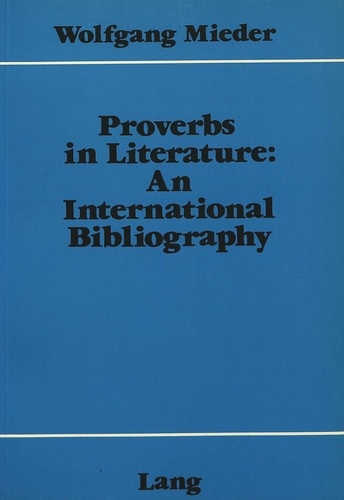 Wolfgang Mieder - Proverbs in Literature:- An International Bibliography - An International Bibliography.