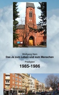 Wolfgang Nein - Das Ja zum Leben und zum Menschen, Band 11 - Predigten 1985-1986.