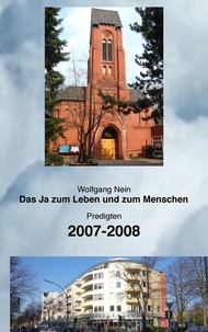 Wolfgang Nein - Das Ja zum Leben und zum Menschen, Band 2 - Predigten 2007-2008.