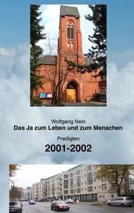 Wolfgang Nein - Das Ja zum Leben und zum Menschen, Band 5 - Predigten 2001-2002.