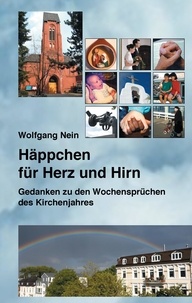 Wolfgang Nein - Häppchen für Herz und Hirn - Gedanken zu den Wochensprüchen des Kirchenjahres.