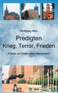 Wolfgang Nein - Predigten - Krieg, Terror, Frieden - "Friede auf Erden allen Menschen!".