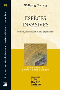 Wolfgang Nentwig - Espèces invasives - Plantes, animaux et micro-organismes.