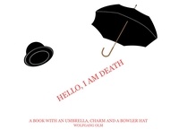 Wolfgang Olm - Hello, I am death - A book with an umbrella, charm and a bowler hat.