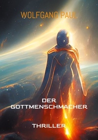 Wolfgang Paul - Der GottMenschMacher.