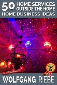  Wolfgang Riebe - 50 Home Services Outside the Home Home Business Ideas.