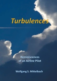 Wolfgang S. Mittelbach - Turbulences - Remeiniscences of of an Airline Pilot.