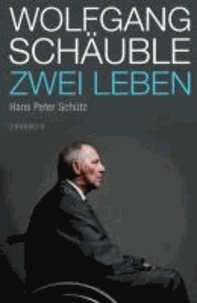 Wolfgang Schäuble - Zwei Leben.